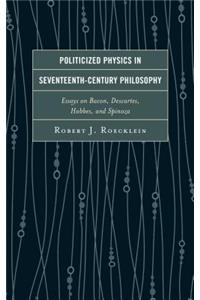 Politicized Physics in Seventeenth-Century Philosophy