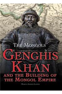 Genghis Khan and the Building of the Mongol Empire