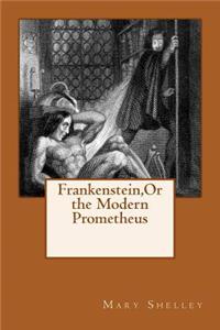 Frankenstein, or the Modern Prometheus