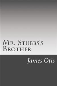 Mr. Stubbs's Brother