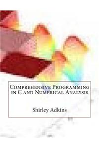 Comprehensive Programming in C and Numerical Analysis