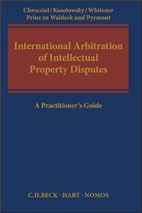 International Arbitration of Intellectual Property Disputes