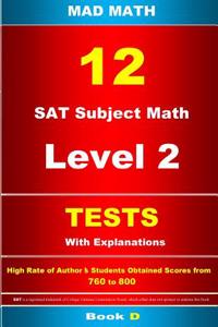 12 SAT Subject Math Level 2 Tests with Explanations