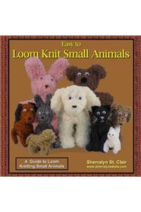 Easy to Loom Knit Small Animals