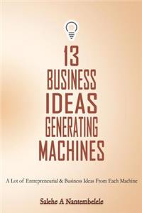 13 Business Ideas Generating Machines