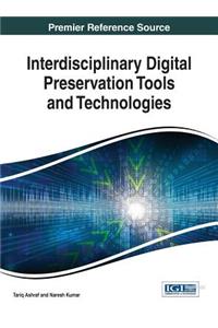 Interdisciplinary Digital Preservation Tools and Technologies