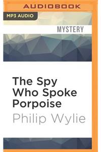 Spy Who Spoke Porpoise