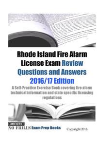 Rhode Island Fire Alarm License Exam Review Questions & Answers 2016/17 Edition