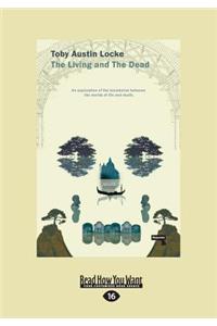 The Living and the Dead: An Essay on the Tendential Continuities of Life and Death (Large Print 16pt)