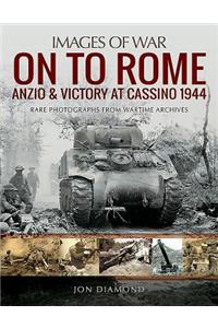 On to Rome: Anzio and Victory at Cassino, 1944