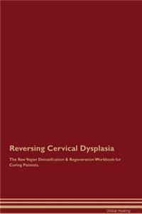 Reversing Cervical Dysplasia the Raw Vegan Detoxification & Regeneration Workbook for Curing Patients