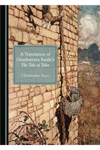 A Translation of Giambattista Basileâ (Tm)S the Tale of Tales