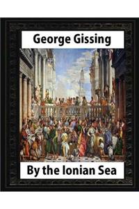 By the Ionian Sea (1901). by George Gissing: Notes of a ramble in Southern Italy