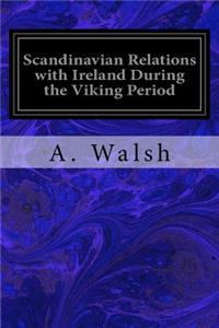 Scandinavian Relations with Ireland During the Viking Period