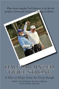 Half Paralyzed, Twice Strong
