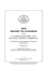 2016 REPORT TO CONGRESS of the U.S.-CHINA ECONOMIC AND SECURITY REVIEW COMMISSION