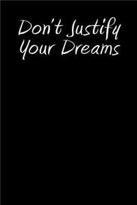 Don't Justify Your Dreams