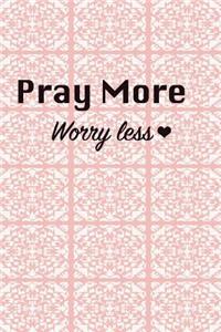 Pray more worry less