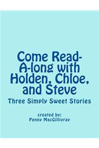 Come Read-A-long with Holden, Chloe, and Steve