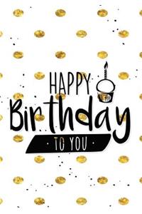 Happy Birthday To You