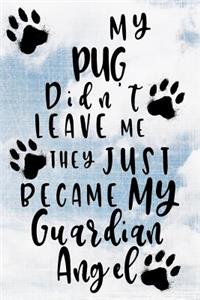 My Pug Didn't Leave Me They Just Became My Guardian Angel