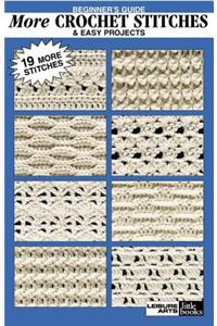 Beginner's Guide More Crochet Stitches & Easy Projects