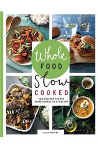 Whole Food Slow Cooked