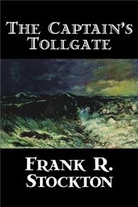 The Captain's Tollgate by Frank R. Stockton, Fiction, Legends, Myths, & Fables, Fantasy & Magic