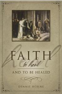 Faith to Heal and to Be Healed