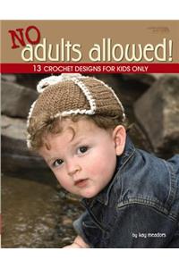 No Adults Allowed! (Leisure Arts #4410)