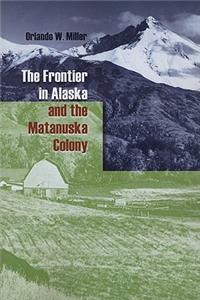 Frontier in Alaska and the Matanuska Colony