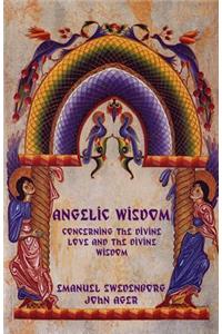Angelic Wisdom Concerning the Divine Love and the Divine Wisdom