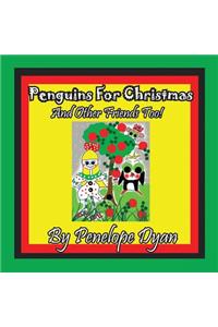 Penguins For Christmas -- And Other Friends Too!