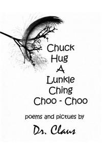 Chuck Hug A Lunkle Ching Choo - Choo