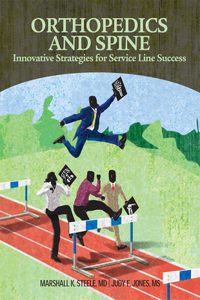 Orthopedics and Spine: Innovative, Strategies for Service Line Success
