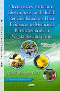 Occurrences, Structure, Biosynthesis & Health Benefits Based on Their Evidences of Medicinal Phytochemicals in Vegetables & Fruits