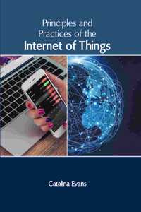 Principles and Practices of the Internet of Things