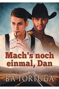 Mach's Noch Einmal, Dan