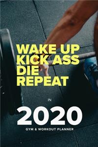 Wake Up Kick Ass Die Repeat In 2020 - Gym And Workout Planner