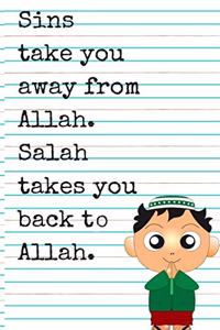 Sins Take you Aaway From Allah, Salah Takes You Back to Allah