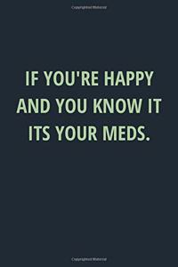 If You're Happy and You Know It Its Your Meds