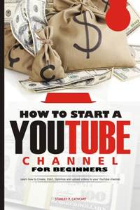 How to Start a Youtube Channel for Beginners