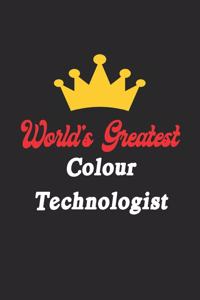 World's Greatest Colour Technologist Notebook - Funny Colour Technologist Journal Gift: Future Colour Technologist Student Lined Notebook / Journal Gift, 120 Pages, 6x9, Soft Cover, Matte Finish