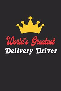 World's Greatest Delivery Driver Notebook - Funny Delivery Driver Journal Gift