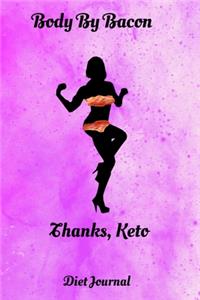 Body By Bacon Thanks Keto Diet Journal