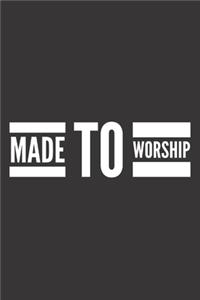 Made To Worship