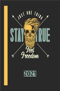 Just One Think Stay True Feel Freedom 2021