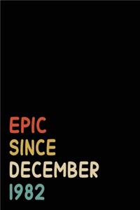 Epic Since December 1982: Birthday Gift For Who Born in December 1982 - Blank Lined Notebook And Journal - 6x9 Inch 120 Pages White Paper