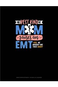 The Best Kind Of Mom Raises An EMT Yes He Bought Me This Shirt
