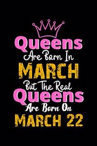 Queens Are Born In March Real Queens Are Born In March 22 Notebook Birthday Funny Gift